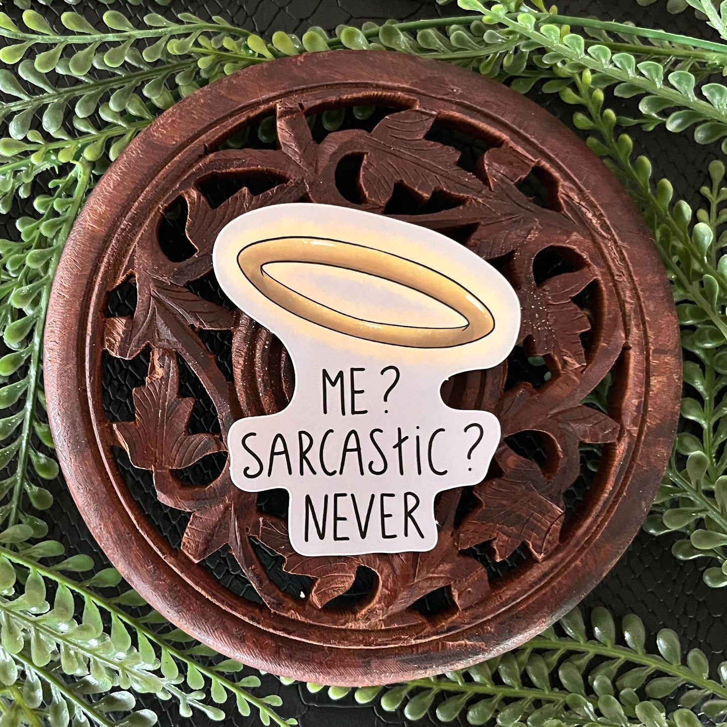 Die cut sticker me sarcastic never, Front
