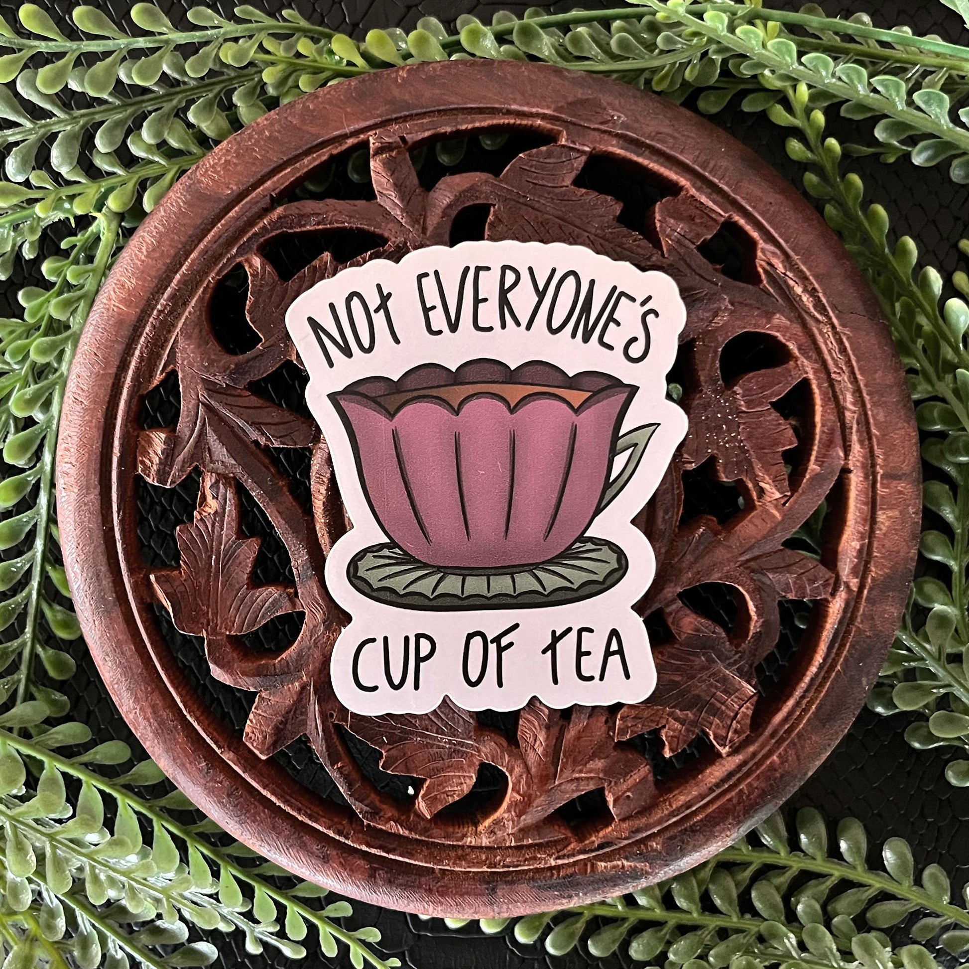 Die cut sticker not everyones cup of tea, Front