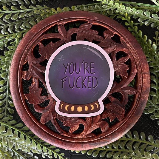 Die cut sticker youre fucked, Front